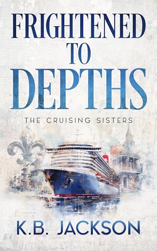 Frightened to Depths (The Cruising Sisters #3)