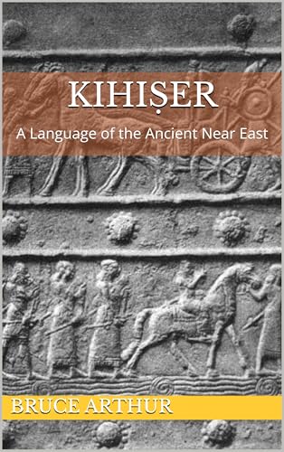 Kihiṣer: A Language of the Ancient Near East (Bruce Arthur Conlangs)