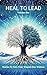 Heal To Lead by Jennifer Grace