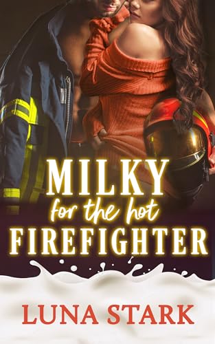 Milky for the Hot Firefighter (The Dairy Diaries)