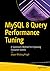 MySQL 8 Query Performance Tuning: A Systematic Method for Improving Execution Speeds
