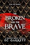 Book cover for The Broken and The Brave: The Dragon Queen #1.5