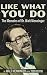 Like What You Do: The Memoi...