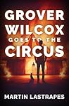 Grover Wilcox Goes to the Circus