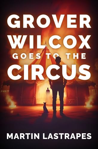 Grover Wilcox Goes to the Circus (Kindle Edition)