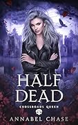 Half Dead (Crossroads Queen, #8)