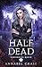 Half Dead (Crossroads Queen...