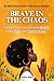 Brave In The Chaos by Sarah Bennett