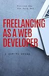 Freelancing as a Web Developer: A How To Guide Freelancing as a Web Developer: A How To Guide