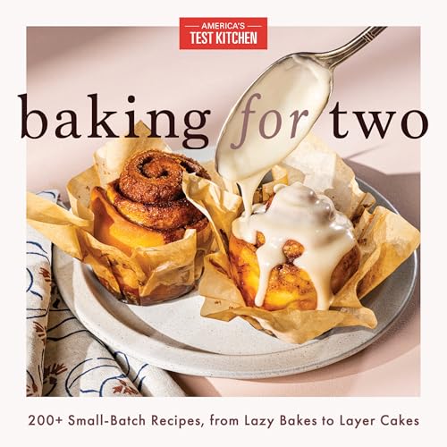 Baking for Two: 200+ Small-Batch Recipes, from Lazy Bakes to Layer Cakes (Kindle Edition)