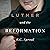 Luther and the Reformation: How a Monk Discovered the Gospel