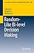 Random-Like Bi-level Decision Making (Lecture Notes in Economics and Mathematical Systems Book 688)