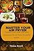 Master your Air fryer : Unl...