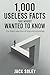 1,000 Useless Facts That Nobody Wanted To Know by Jack Soley