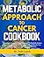 The Metabolic Approach to C...