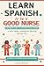 Learn Spanish to Be a Good Nurse  by Cultural Connections