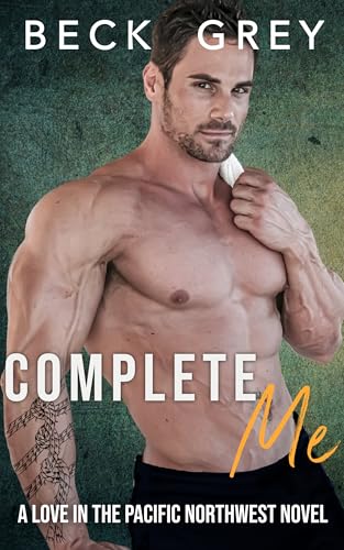Complete Me (Love in the Pacific Northwest #6)