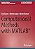 Computational Methods with MATLAB® (Synthesis Lectures on Engineering, Science, and Technology)