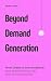 Beyond Demand Generation: From Leads to Conversations: Stop Wasting Resources. Start Driving Revenue.