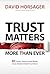 Trust Matters More than Ever: 40 Proven Tools to Lead Better, Grow Faster & Build Trust Now!