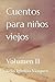 Cuentos para niños viejos: ...