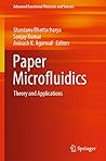 Paper Microfluidics: Theory and Applications (Advanced Functional Materials and Sensors) Paper Microfluidics: Theory and Applications (Advanced Functional Materials and Sensors)