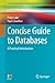 Concise Guide to Databases:...