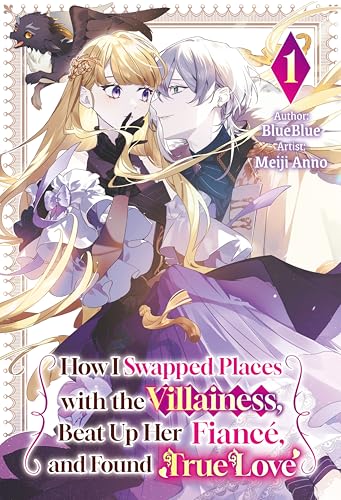 How I Swapped Places with the Villainess, Beat Up Her Fiancé, and Found True Love Vol.1 (Kindle Edition)