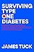 Surviving Type One Diabetes by James Tuck