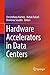 Hardware Accelerators in Data Centers