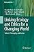 Linking Ecology and Ethics for a Changing World: Values, Philosophy, and Action