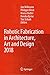 Robotic Fabrication in Architecture, Art and Design 2018 by Jan Willmann