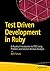 Test Driven Development in Ruby: A Practical Introduction to TDD Using Problem and Solution Domain Analysis