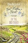Tee? Kaffee? Mord! Im Tal des Todes by Ellen Barksdale