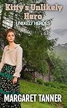 Kitty's Unlikely Hero by Margaret Tanner
