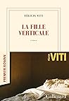 La Fille verticale by Felicia Viti La Fille verticale by Felicia Viti