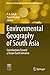 Environmental Geography of South Asia by R.B. Singh