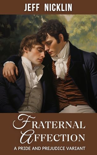 Fraternal Affection: A Pride and Prejudice Variant (Kindle Edition)
