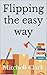 Flipping the easy way