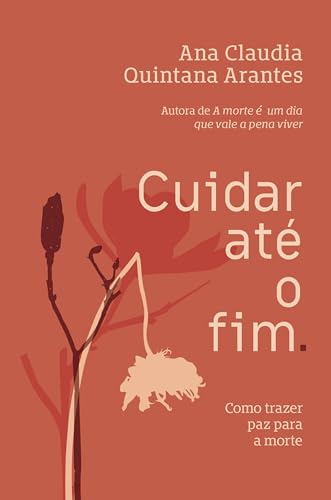 Cuidar até o fim: Como trazer paz para a morte (Portuguese Edition)