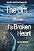 The Gift of a Broken Heart:...
