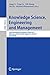 Knowledge Science, Engineering and Management: 10th International Conference, KSEM 2017, Melbourne, VIC, Australia, August 19-20, 2017, Proceedings (Lecture Notes in Computer Science Book 10412)