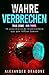 Wahre Verbrechen by Alexander Dragone