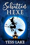 Schattenhexe (Die Torrent-Hexen von Harlot Bay 6) by Tess Lake