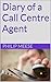 Diary of a Call Centre Agent by Philip Meese