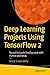 Deep Learning Projects Using TensorFlow 2: Neural Network Development with Python and Keras