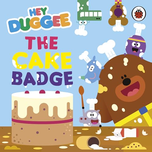BBC Childrens Books Hey Duggee The Cake Badge. (Board Book)
