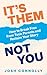 It’s Them, Not You: How to Break Free from Toxic Parents and Reclaim Your Story