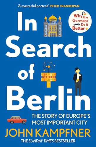 In Search of Berlin: The Story of Europe's Most Important City (Paperback)