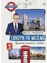 Londyn po mojemu....